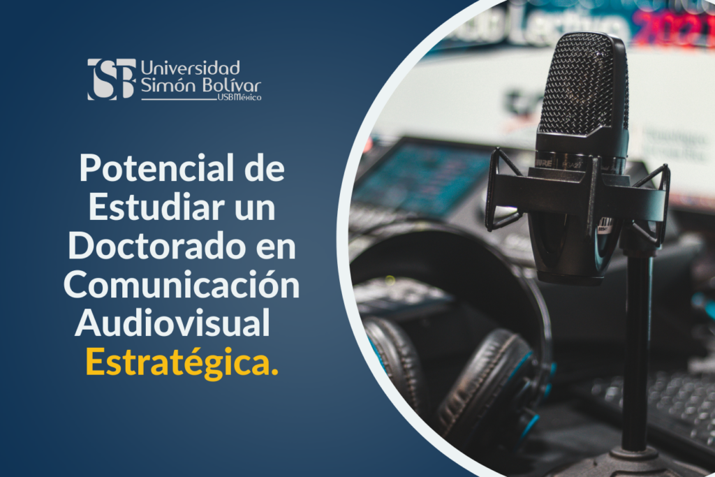 Potencial de estudiar un Doctorado en Comunicación Audiovisual Estratégica